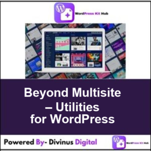 Beyond Multisite – Utilities for WordPress