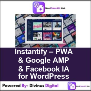 Instantify – PWA & Google AMP & Facebook IA for WordPress